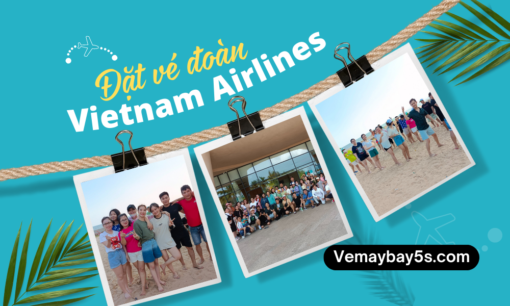 Đặt vé đoàn Vietnam Airlines nhận chiết khấu khủng