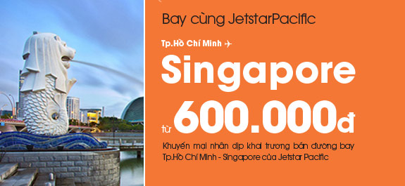 Jetstar khuyến mãi lớn đi Singapore giá chỉ 600K