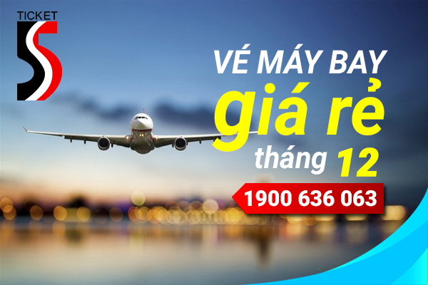 Bảng vé máy bay giá rẻ tháng 12 hôm nay