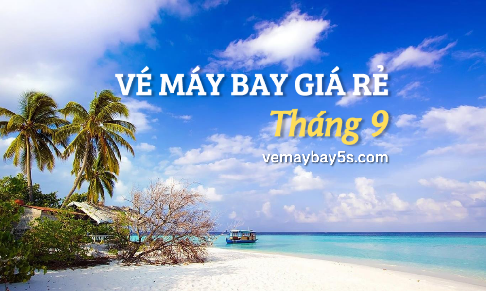 Bảng vé máy bay giá rẻ tháng 9