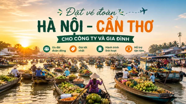 Đặt vé đoàn Hà Nội Cần Thơ hôm nay giá rẻ