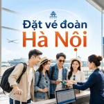 Đặt vé đoàn Hà Nội tiết kiệm cho nhóm từ 10 người trở lên