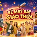 Vé máy bay giao thừa 2027 về kịp bữa cơm nhà